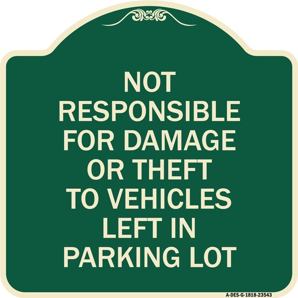 Not Responsible for Damage or Theft to Vehicles Left in Parking Lot Alum, 18" x 18", G-1818-23543